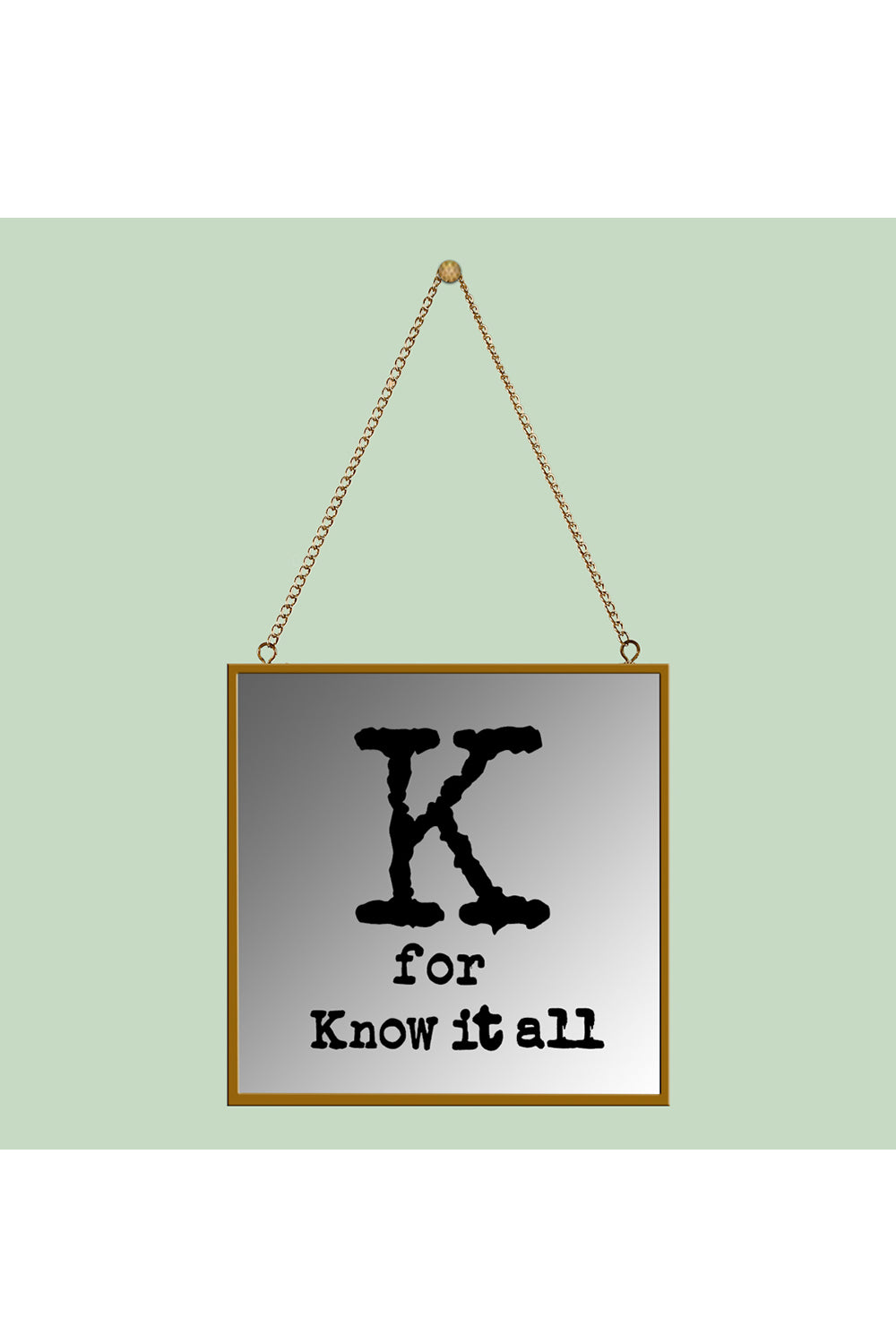 K For Know It All Square Mirror Frame